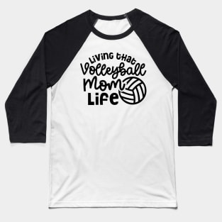 Living That Volleyball Mom Life Cute Funny Baseball T-Shirt